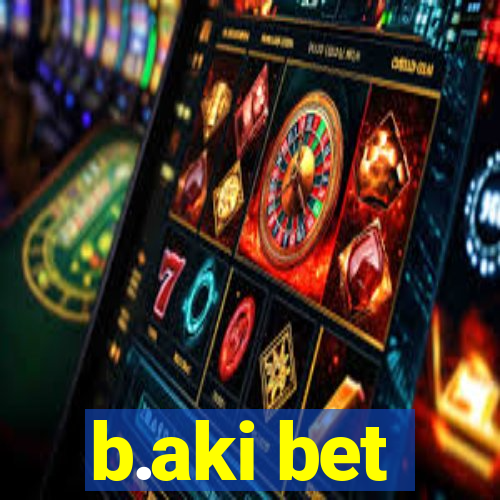 b.aki bet